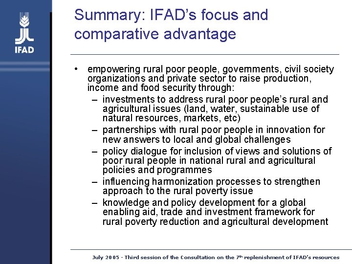 Summary: IFAD’s focus and comparative advantage • empowering rural poor people, governments, civil society