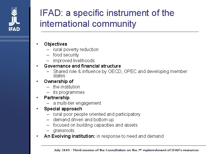 IFAD: a specific instrument of the international community • • • Objectives – rural