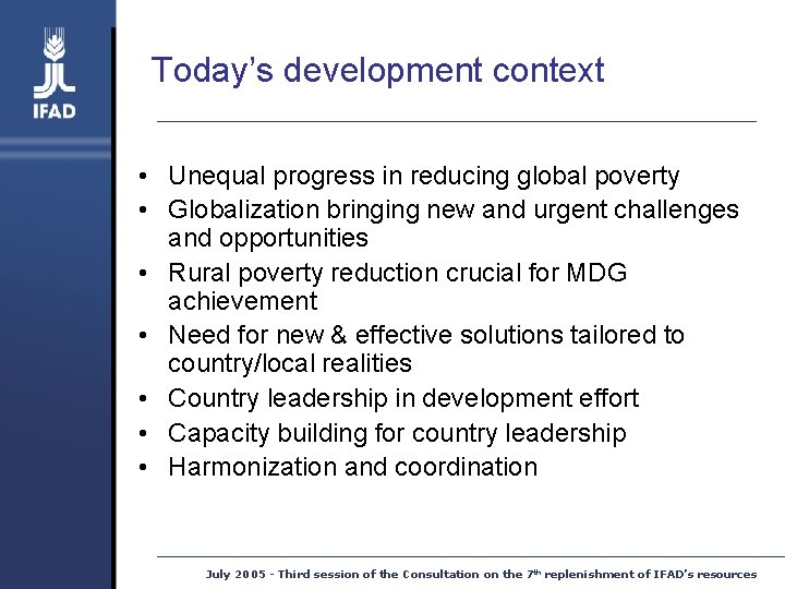 Today’s development context • Unequal progress in reducing global poverty • Globalization bringing new