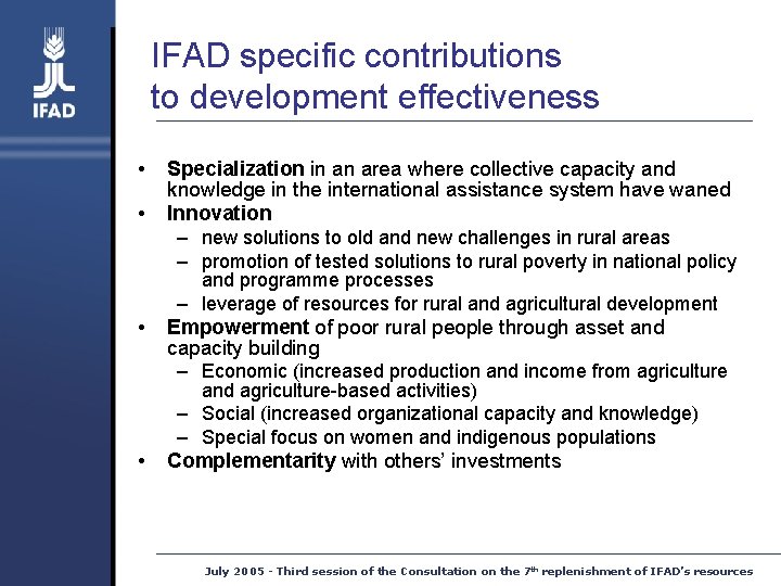 IFAD specific contributions to development effectiveness • • Specialization in an area where collective