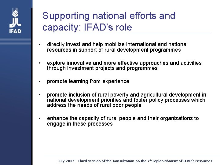 Supporting national efforts and capacity: IFAD’s role • directly invest and help mobilize international