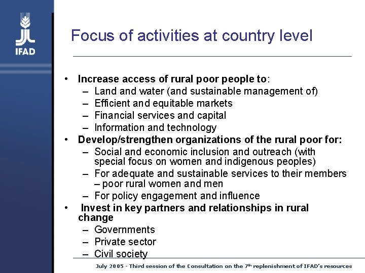 Focus of activities at country level • Increase access of rural poor people to: