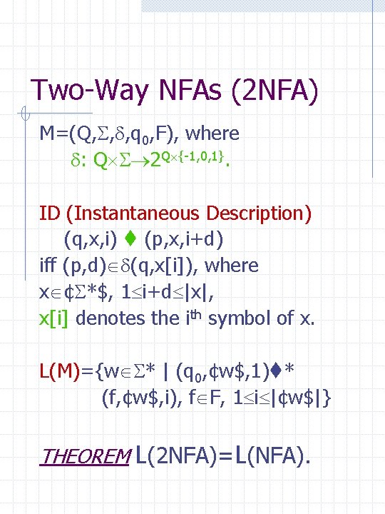 Two-Way NFAs (2 NFA) M=(Q, , , q 0, F), where : Q 2