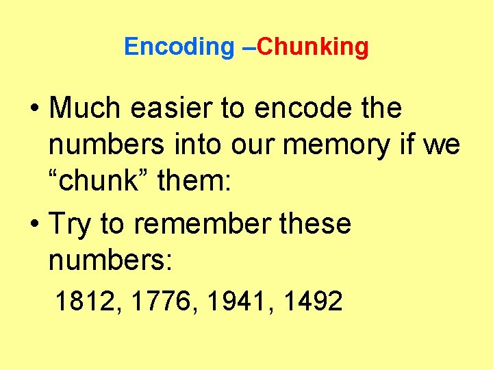 Encoding –Chunking • Much easier to encode the numbers into our memory if we