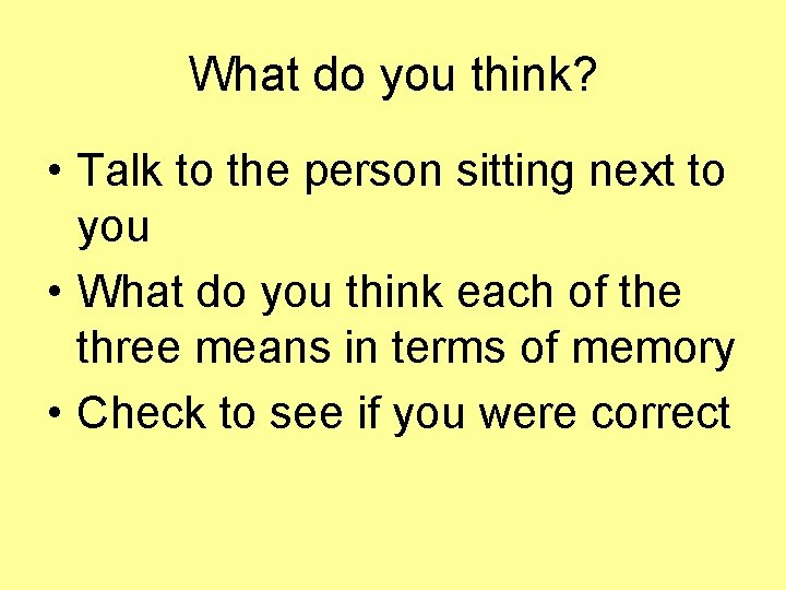 What do you think? • Talk to the person sitting next to you •