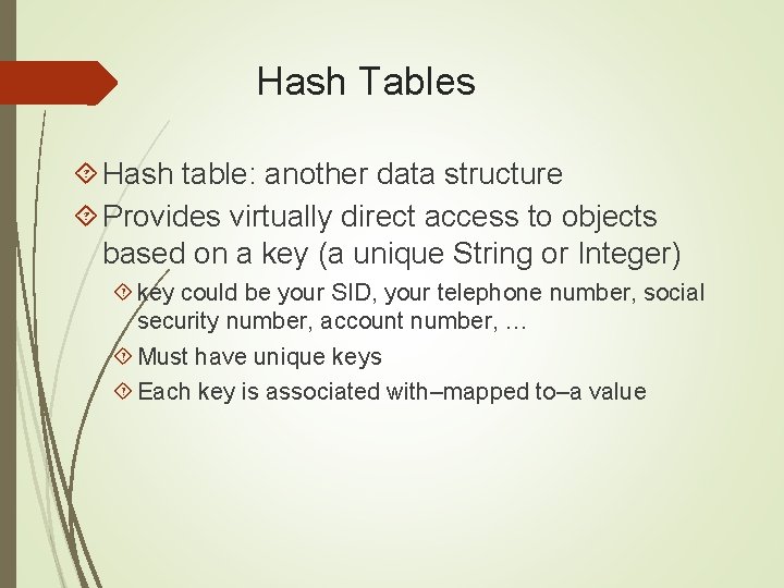 Hash Tables Hash table: another data structure Provides virtually direct access to objects based