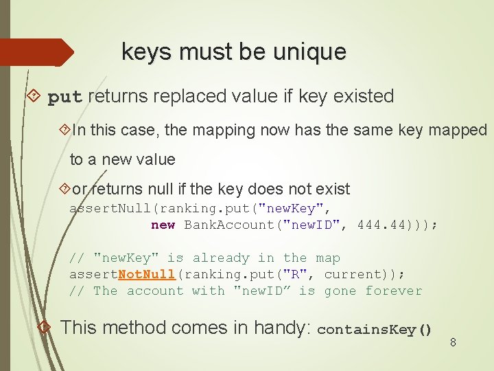 keys must be unique put returns replaced value if key existed In this case,