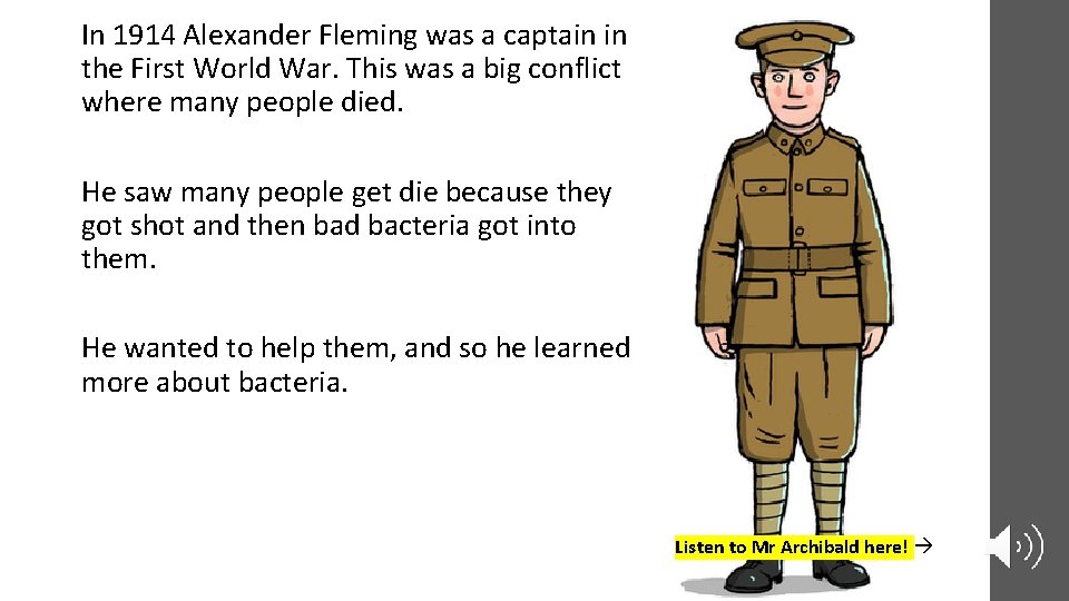 In 1914 Alexander Fleming was a captain in the First World War. This was
