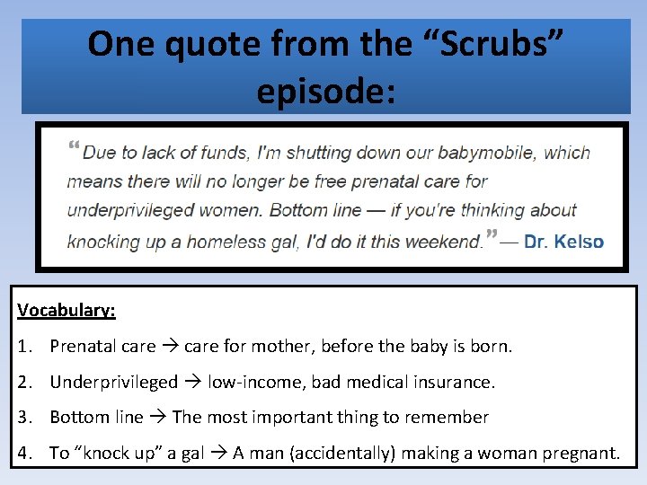 One quote from the “Scrubs” episode: Vocabulary: 1. Prenatal care for mother, before the