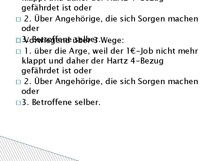 klappt und daher der Hartz 4 -Bezug gefährdet ist oder � 2. Über Angehörige,