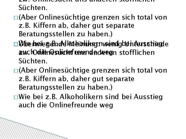 zw. Onlinesucht uns anderen stofflichen Süchten. � (Aber Onlinesüchtige grenzen sich total von z.