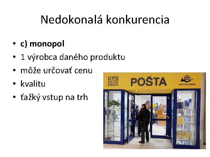 Nedokonalá konkurencia • • • c) monopol 1 výrobca daného produktu môže určovať cenu