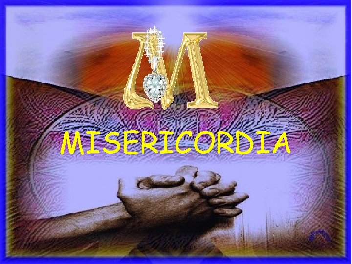 MISERICORDIA 