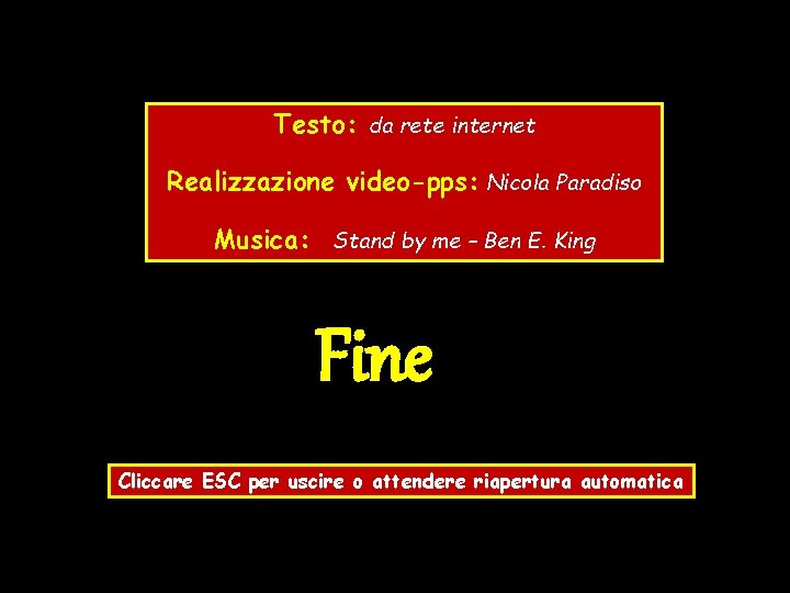 Testo: da rete internet Realizzazione video-pps: Nicola Paradiso Musica: Stand by me – Ben