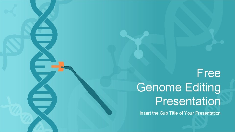 Free Genome Editing Presentation Insert the Sub Title of Your Presentation 