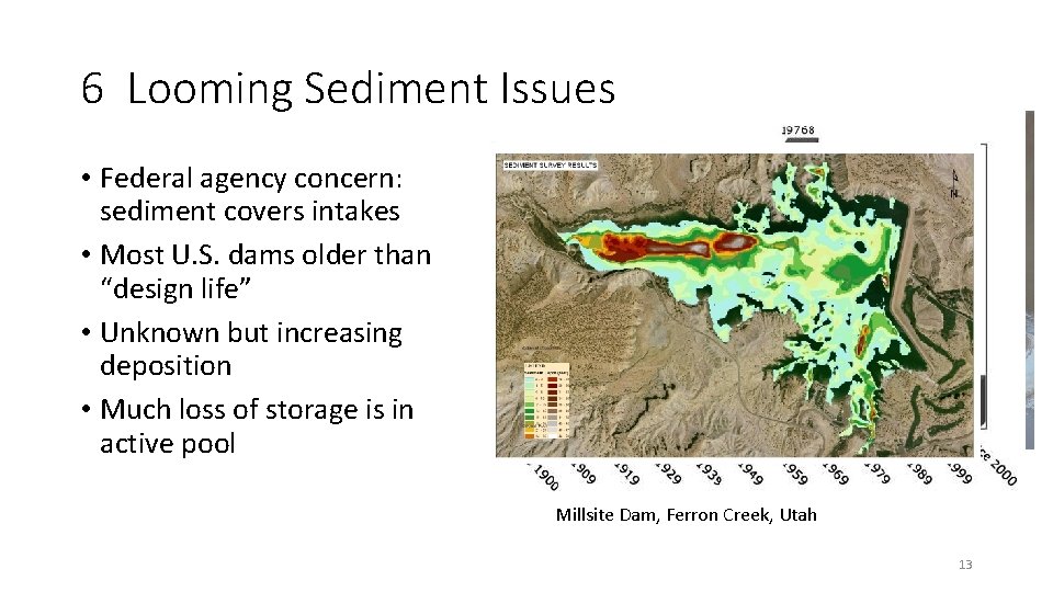 6 Looming Sediment Issues • Federal agency concern: sediment covers intakes • Most U.