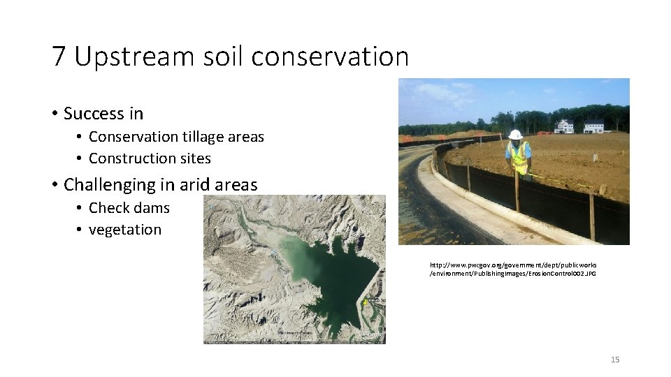 7 Upstream soil conservation • Success in • Conservation tillage areas • Construction sites