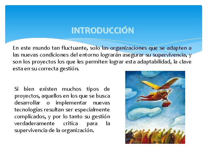 INTRODUCCIÓN En este mundo tan fluctuante, solo las organizaciones que se adapten a las
