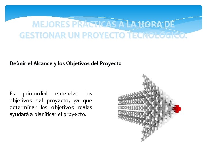 MEJORES PRÁCTICAS A LA HORA DE GESTIONAR UN PROYECTO TECNOLÓGICO. Definir el Alcance y