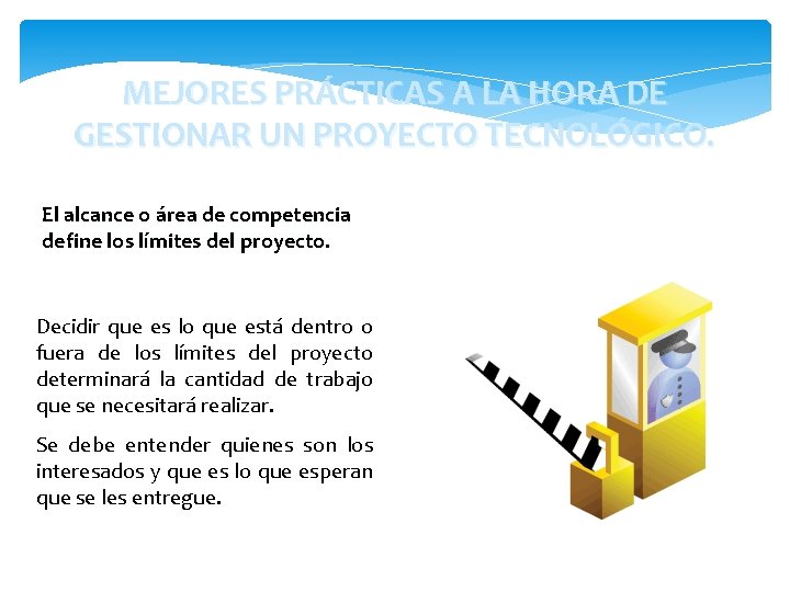 MEJORES PRÁCTICAS A LA HORA DE GESTIONAR UN PROYECTO TECNOLÓGICO. El alcance o área