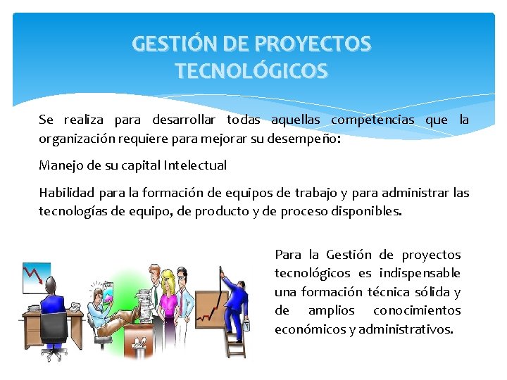 GESTIÓN DE PROYECTOS TECNOLÓGICOS Se realiza para desarrollar todas aquellas competencias que la organización