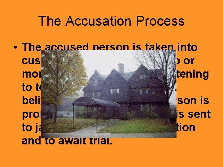 The Accusation Process • The accused person is taken into custody and examined by