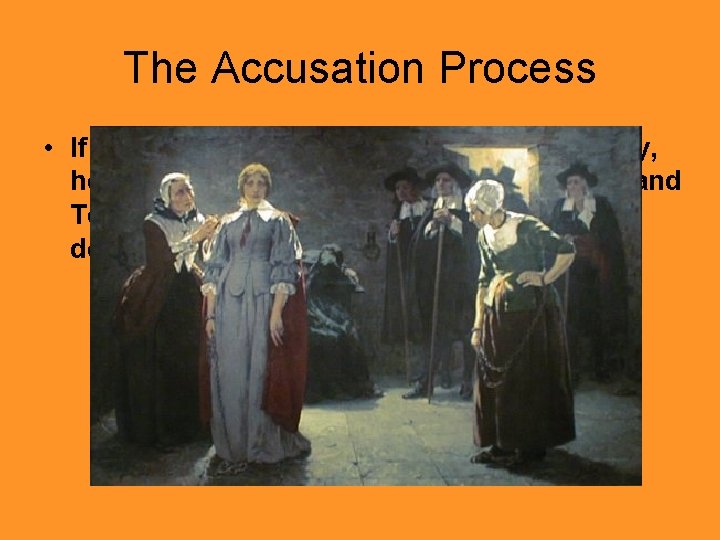 The Accusation Process • If the accused is indicted by the Grand Jury, he