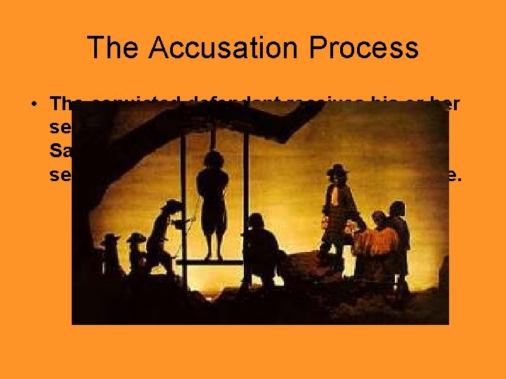 The Accusation Process • The convicted defendant receives his or her sentence from the