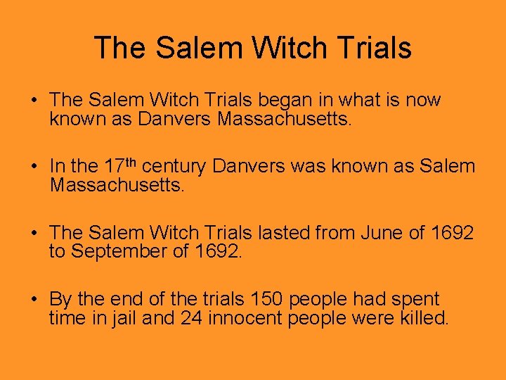 The Salem Witch Trials • The Salem Witch Trials began in what is now