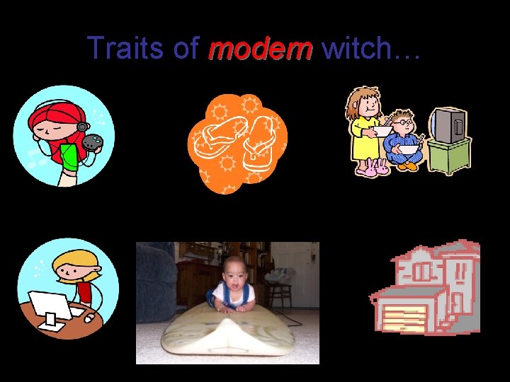 Traits of modern witch… 