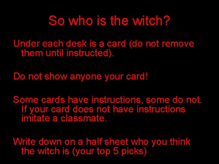 So who is the witch? Under each desk is a card (do not remove