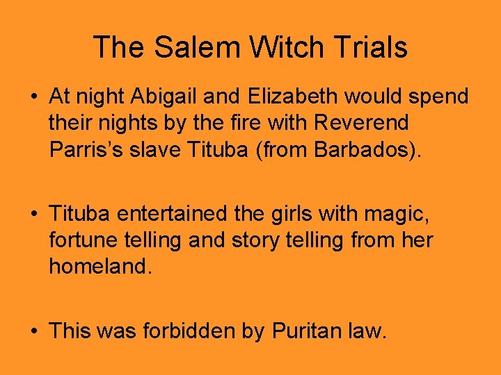The Salem Witch Trials • At night Abigail and Elizabeth would spend their nights