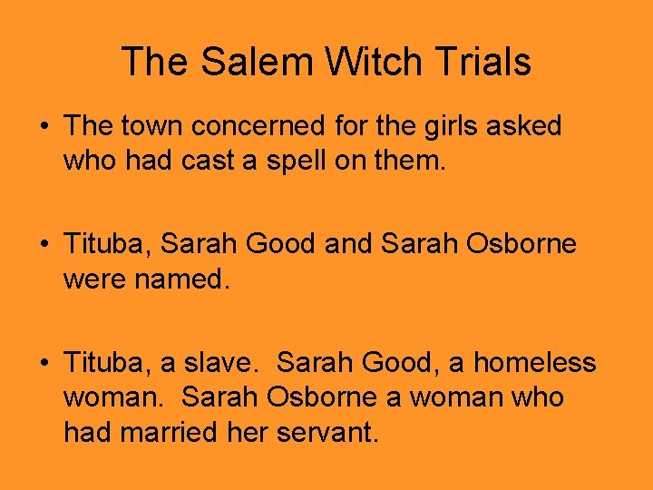 The Salem Witch Trials • The town concerned for the girls asked who had