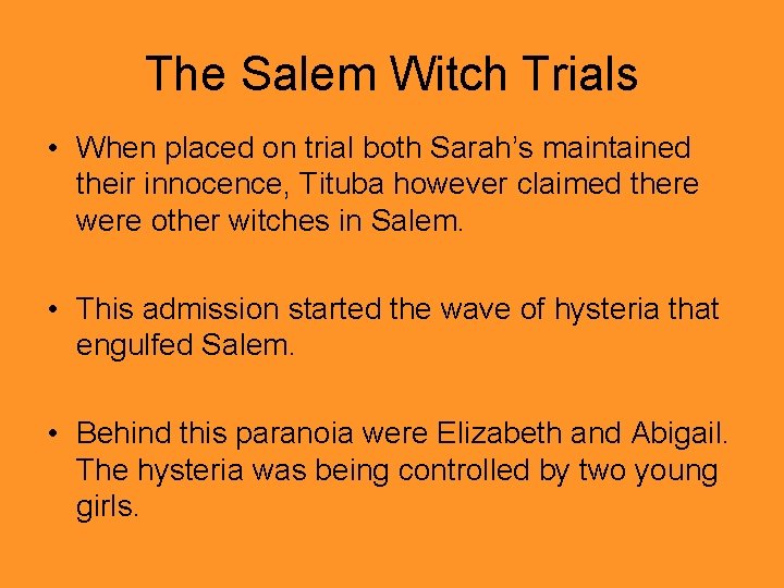 The Salem Witch Trials • When placed on trial both Sarah’s maintained their innocence,