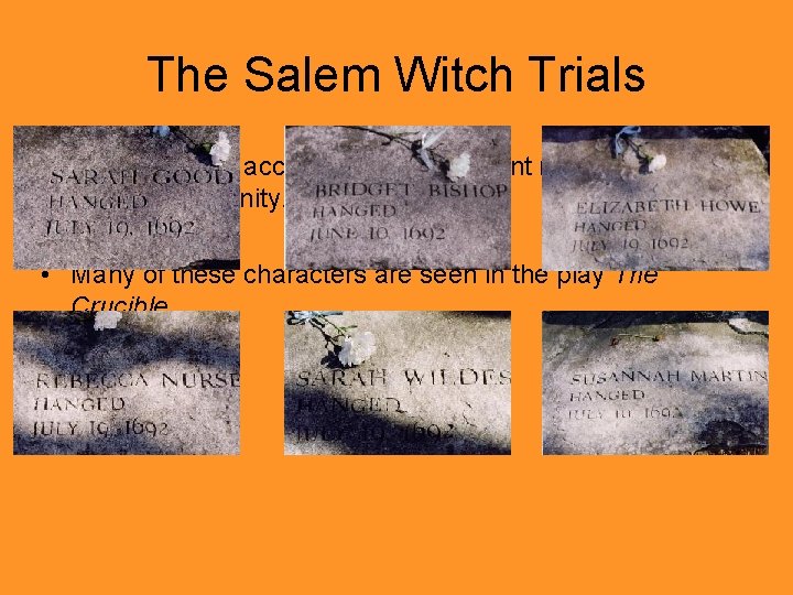 The Salem Witch Trials • Many of those accused were prominent members of the