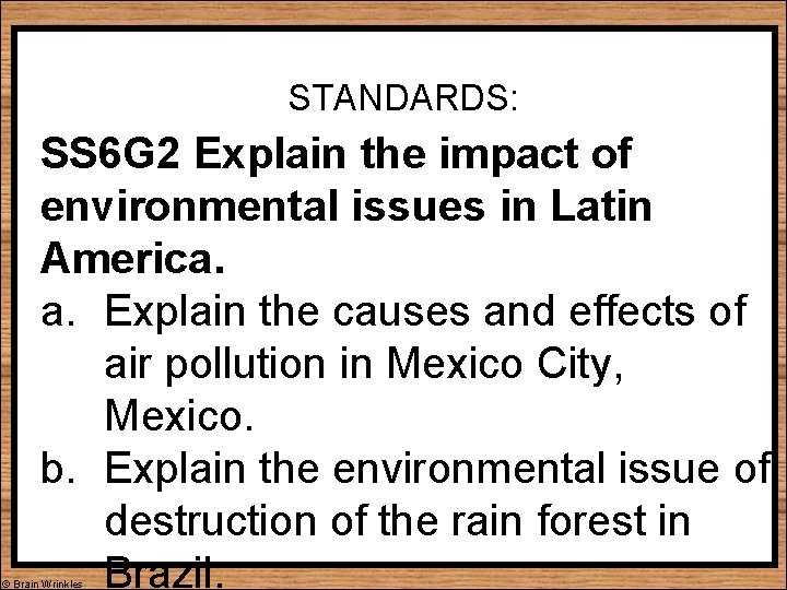 STANDARDS: SS 6 G 2 Explain the impact of environmental issues in Latin America.