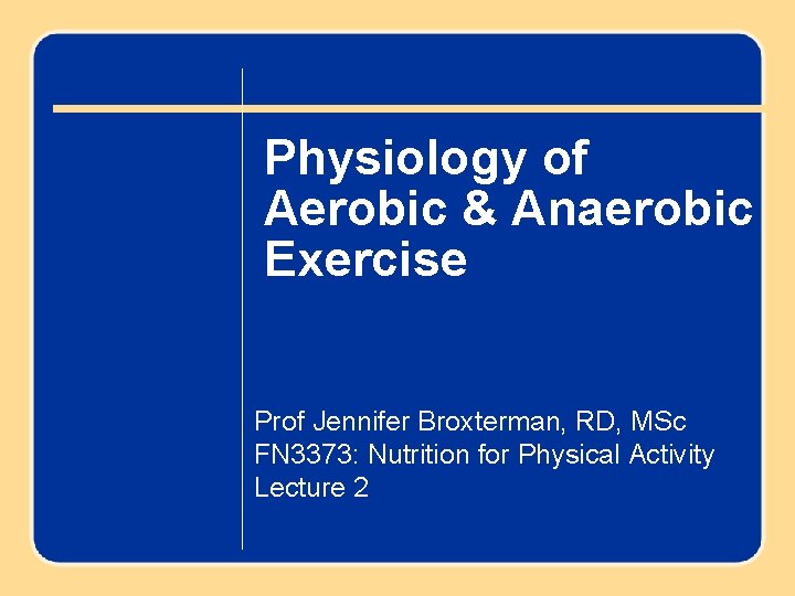 chapter 1 Physiology of Aerobic & Anaerobic Exercise Introduction to Nutrition for Exercise and