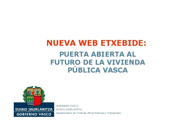 NUEVA WEB ETXEBIDE: PUERTA ABIERTA AL FUTURO DE LA VIVIENDA PÚBLICA VASCA GOBIERNO VASCO