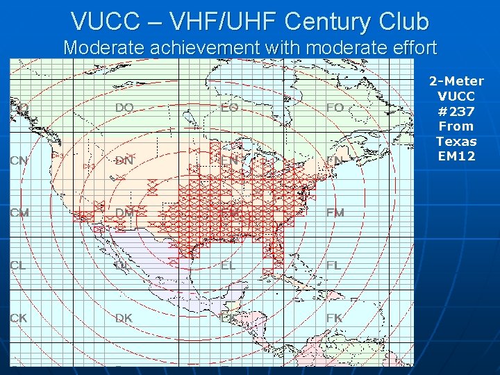 VUCC – VHF/UHF Century Club Moderate achievement with moderate effort 2 -Meter VUCC #237