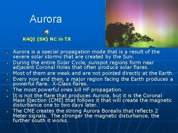 Aurora K 4 QI (SK) NC in TX Aurora is a special propagation mode