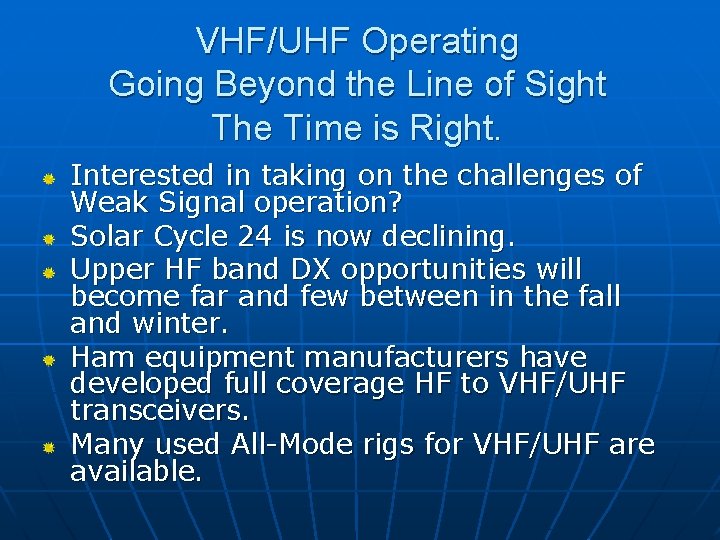 VHF/UHF Operating Going Beyond the Line of Sight The Time is Right. Interested in