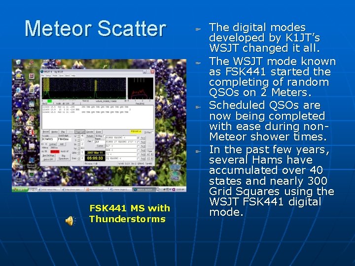 Meteor Scatter FSK 441 MS with Thunderstorms The digital modes developed by K 1