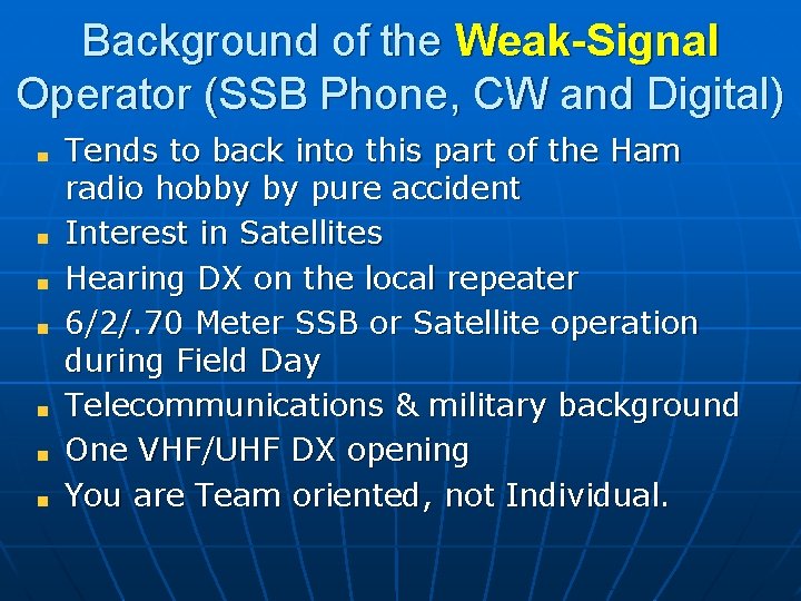 Background of the Weak-Signal Operator (SSB Phone, CW and Digital) Tends to back into