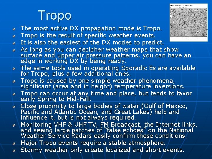 Tropo The most active DX propagation mode is Tropo is the result of specific