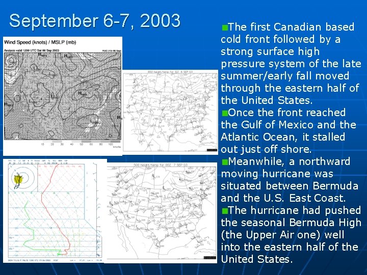September 6 -7, 2003 The first Canadian based cold front followed by a strong