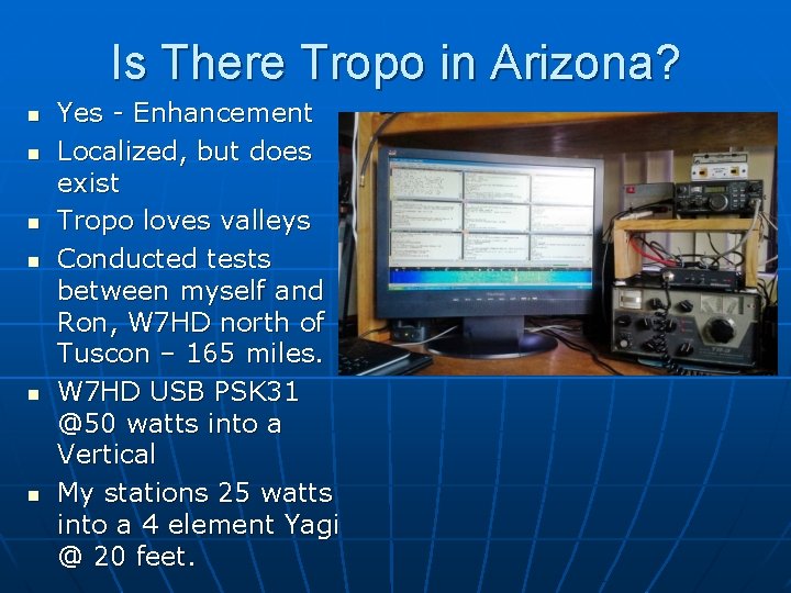 Is There Tropo in Arizona? n n n Yes - Enhancement Localized, but does