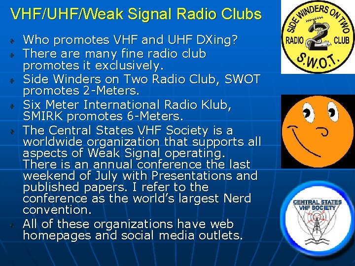 VHF/UHF/Weak Signal Radio Clubs Who promotes VHF and UHF DXing? There are many fine