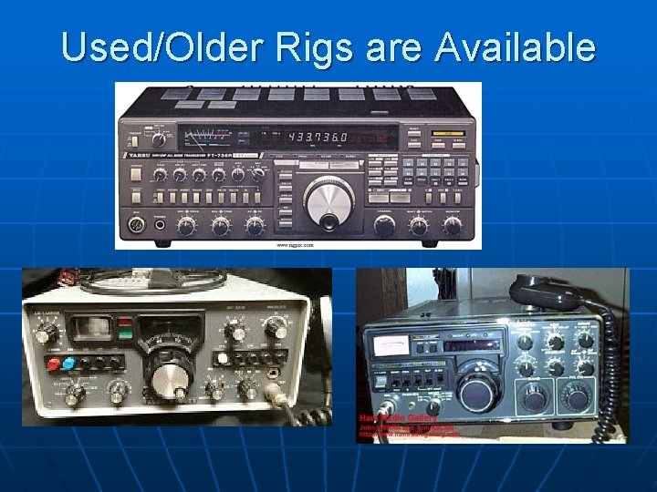 Used/Older Rigs are Available 