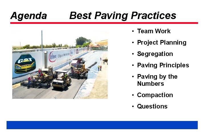 Agenda Best Paving Practices • Team Work • Project Planning • Segregation • Paving