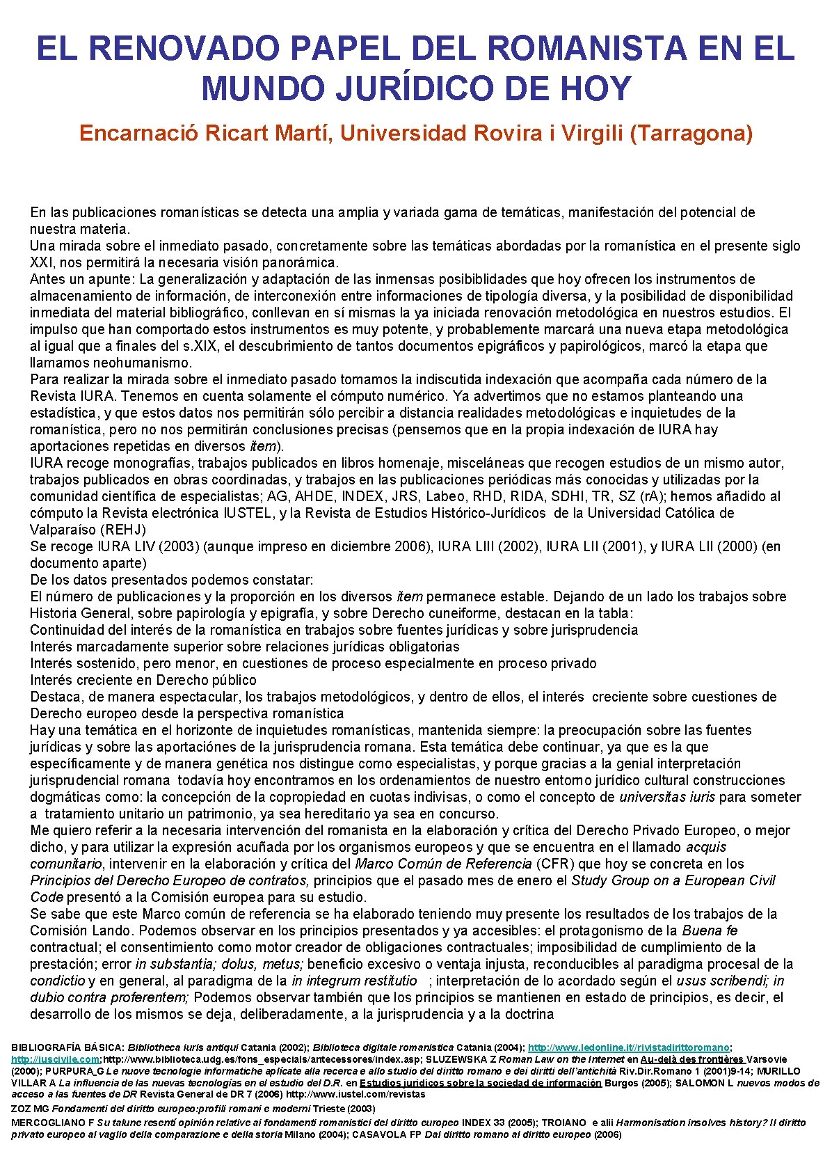 EL RENOVADO PAPEL DEL ROMANISTA EN EL MUNDO JURÍDICO DE HOY Encarnació Ricart Martí,